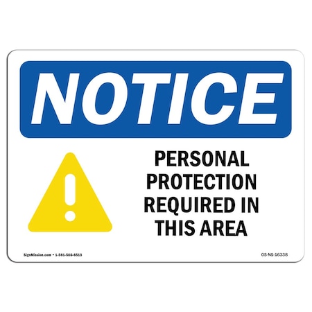 OSHA Notice Sign, NOTICE Personal Protection Required In This Area, 18in X 12in Decal